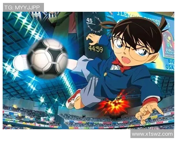 足球明星意外发现柯南的超凡推理天赋引发惊人合作 足球明星意外发现柯南的超凡推理天赋引发惊人合作